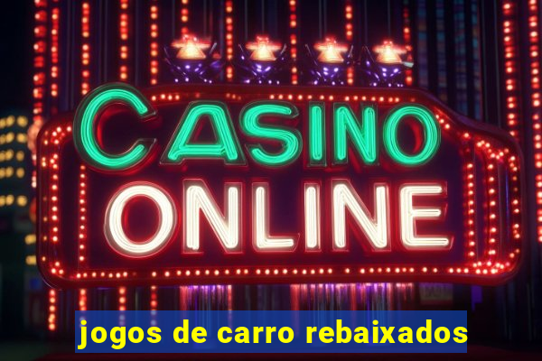 jogos de carro rebaixados